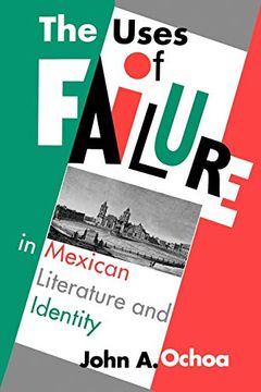 portada The Uses of Failure in Mexican Literature and Identity (en Inglés)