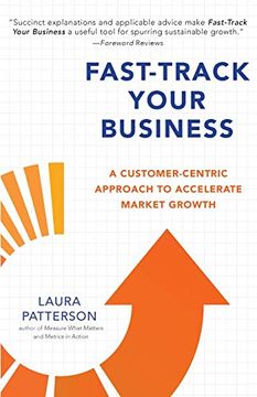 portada Fast-Track Your Business: A Customer-Centric Approach to Accelerate Market Growth (en Inglés)