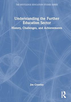 portada Understanding the Further Education Sector: History, Challenges, and Achievements (The Routledge Education Studies Series)