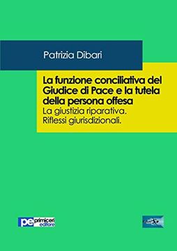 portada La Funzione Conciliativa del Giudice di Pace e la Tutela Della Persona Offesa (in Italian)