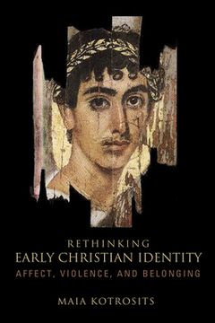 portada Rethinking Early Christian Identity: Affect, Violence, and Belonging (en Inglés)