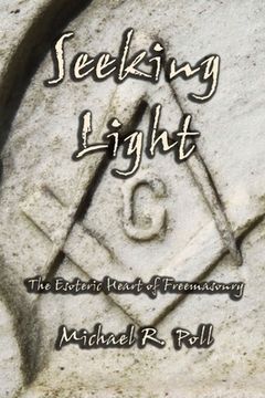 portada Seeking Light: The Esoteric Heart of Freemasonry (en Inglés)