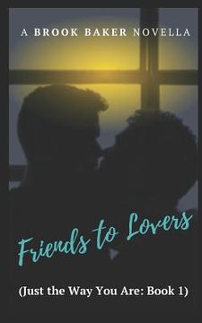 portada Friends to Lovers: (Just the Way You Are: Book 1) (in English)