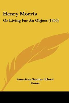 portada henry morris: or living for an object (1856) (in English)