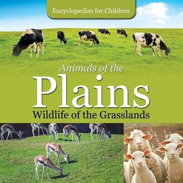 portada Animals of the Plains Wildlife of the Grasslands Encyclopedias for Children (en Inglés)