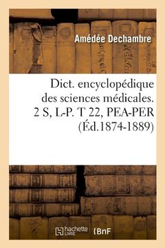 portada Dict. Encyclopedique Des Sciences Medicales. 2 S, L-P. T 22, Pea-Per (Ed.1874-1889) (French Edition)