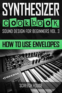 portada Synthesizer Cookbook: How to use Envelopes (en Inglés)