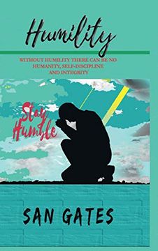 portada Humility - Without Humility There can be no Humanity, Self Discipline and Integrity (in English)