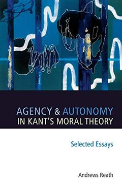 portada Agency and Autonomy in Kant's Moral Theory: Selected Essays (in English)
