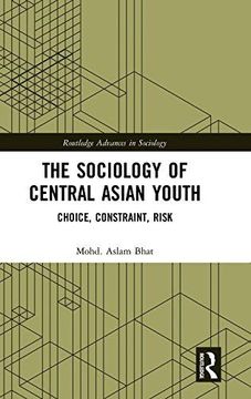 portada The Sociology of Central Asian Youth: Choice, Constraint, Risk (Hardback) (in English)