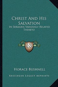 portada christ and his salvation: in sermons variously related thereto (in English)