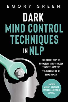 portada Dark Mind Control Techniques in Nlp: The Secret Body of Knowledge in Psychology That Explores the Vulnerabilities of Being Human. Powerful Mindset, Language, Hypnosis, and Frame Control 