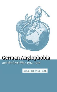 portada German Anglophobia and the Great War, 1914-1918 (Studies in the Social and Cultural History of Modern Warfare) (en Inglés)