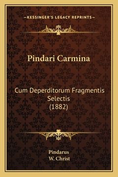 portada Pindari Carmina: Cum Deperditorum Fragmentis Selectis (1882) (en Latin)