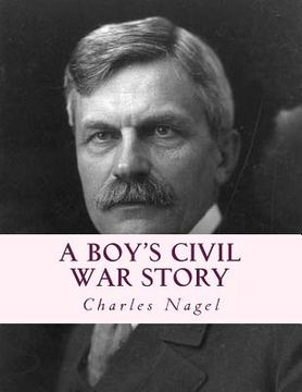 portada A Boy's Civil War Story: Annotated and with Color Illustrations (en Inglés)
