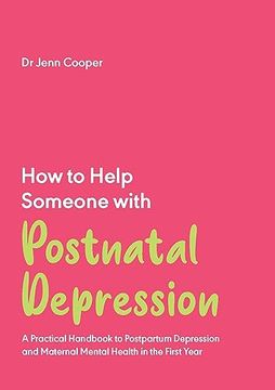 portada How to Help Someone With Postnatal Depression: A Practical Handbook to Postpartum Depression and Maternal Mental Health in the First Year (How to Help Someone With, 4) (en Inglés)