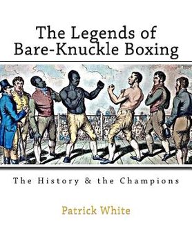 portada The Legends of Bare-Knuckle Boxing: The History & the Champions (in English)