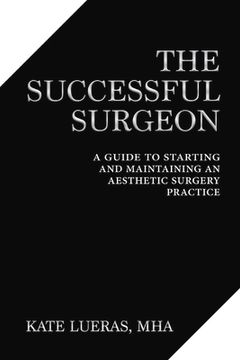 portada The Successful Surgeon: A Guide to Starting and Maintaining an Aesthetic Surgery Practice (in English)