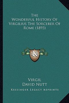 portada the wonderful history of virgilius the sorcerer of rome (1893) (en Inglés)