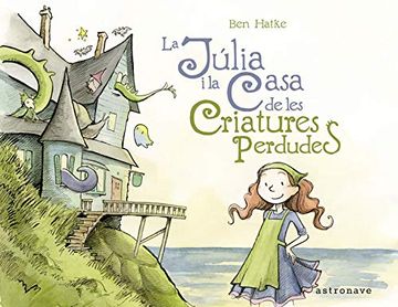 portada La Júlia i la Casa de les Criatures Perdudes (in Catalá)