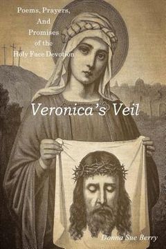 portada Veronica's Veil: Poems, Prayers, and Promises of the Holy Face Devotion (en Inglés)