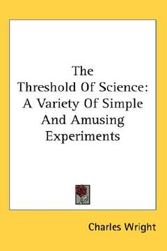 portada the threshold of science: a variety of simple and amusing experiments (en Inglés)
