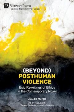 portada (Beyond) Posthuman Violence: Epic Rewritings of Ethics in the Contemporary Novel (en Inglés)
