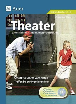 portada Theater Unterrichten - Inszenieren - Aufführen: Schritt für Schritt vom Ersten Treffen bis zur Premierenfeier (5. Bis 13. Klasse) (en Alemán)