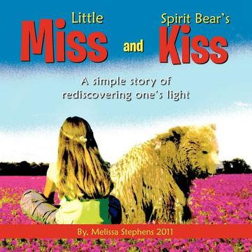 portada little miss and spirit bear's kiss: a simple story of rediscovering one's light (in English)