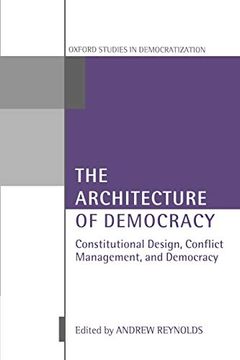 portada The Architecture of Democracy Constitutional Design, Conflict Management, and Democracy (Oxford Studies in Democratization) (in English)