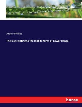 portada The law relating to the land tenures of Lower Bengal (en Inglés)