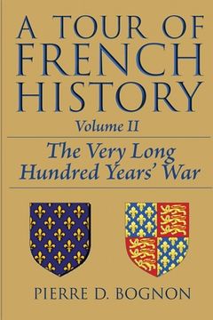 portada A Tour of French History: The Very Long Hundred Years' War (en Inglés)