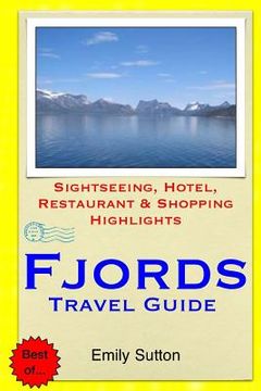 portada Fjords Travel Guide: Sightseeing, Hotel, Restaurant & Shopping Highlights (en Inglés)