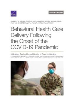 portada Behavioral Health Care Delivery Following the Onset of the Covid-19 Pandemic: Utilization, Telehealth, and Quality of Care for Service Members With Ptsd, Depression, or Substance use Disorder (en Inglés)