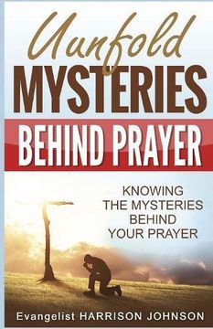 portada Unfold Mysteries Behind Prayer: Knowing the Mysteries Behind Your Prayer