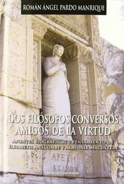 portada Dos Filósofos Conversos Amigos de la Virtud: Apuntes Biográficos y Pensamiento de Elizabeth Anscombe y Alasdair Macintyre (Espíritu Norte) (in Spanish)