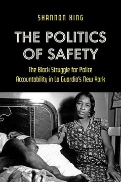 portada The Politics of Safety: The Black Struggle for Police Accountability in La Guardia's New York (en Inglés)