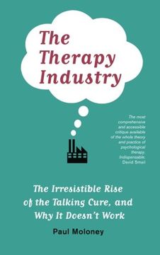 portada The Therapy Industry: The Irresistible Rise of the Talking Cure, and Why It Doesn’t Work