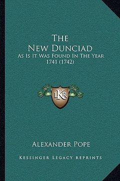 portada the new dunciad: as is it was found in the year 1741 (1742) (in English)