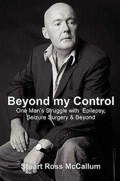 portada beyond my control: one man's struggle with epilepsy, seizure surgery and beyond