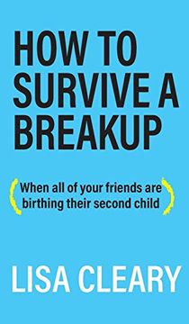 portada How to Survive a Breakup: (When all of Your Friends are Birthing Their Second Child) (en Inglés)