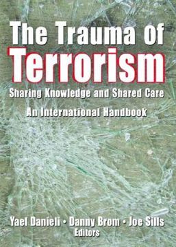 portada the trauma of terrorism: sharing knowledge and shared care, an international handbook (en Inglés)