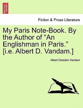 portada my paris note-book. by the author of "an englishman in paris." [i.e. albert d. vandam.]