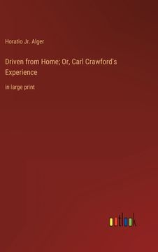 portada Driven from Home; Or, Carl Crawford's Experience: in large print (en Inglés)