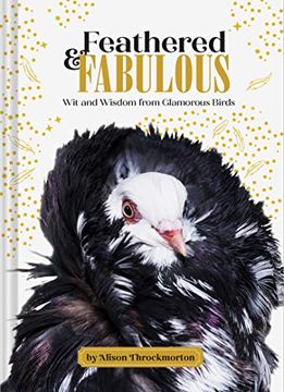 portada Feathered and Fabulous: Wit and Wisdom From Glamorous Birds 
