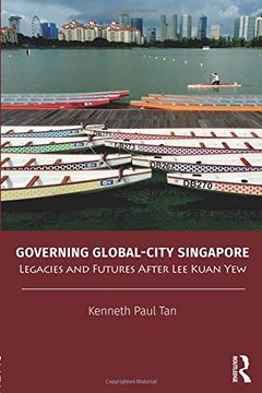 portada Governing Global-City Singapore: Legacies and Futures After lee Kuan yew (Politics in Asia) (en Inglés)