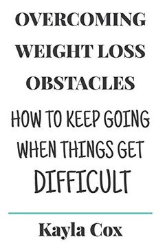 portada Overcoming Weight Loss Obstacles: How to Keep Going When Things get Difficult (en Inglés)