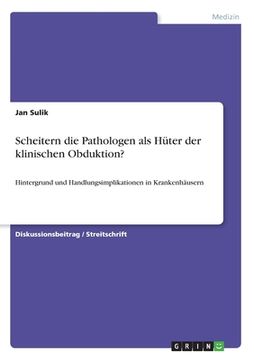 portada Scheitern die Pathologen als Hüter der klinischen Obduktion?: Hintergrund und Handlungsimplikationen in Krankenhäusern (in German)