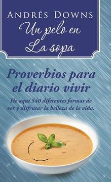 portada Un pelo en la sopa: Proverbios para el diario vivir (en Inglés)