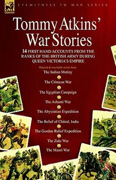 portada tommy atkins war stories - 14 first hand accounts from the ranks of the british army during queen victoria's empire (en Inglés)